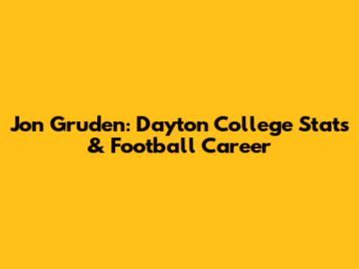 Jon Gruden: Dayton College Stats & Football Career