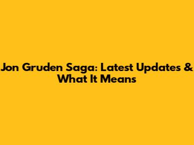 Jon Gruden Saga: Latest Updates & What It Means