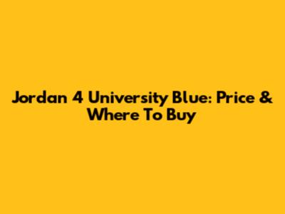 Jordan 4 University Blue: Price & Where To Buy