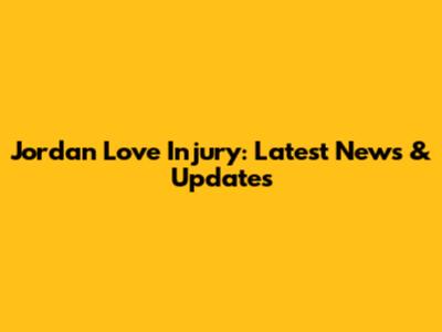 Jordan Love Injury: Latest News & Updates
