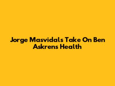 Jorge Masvidal's Take On Ben Askren's Health