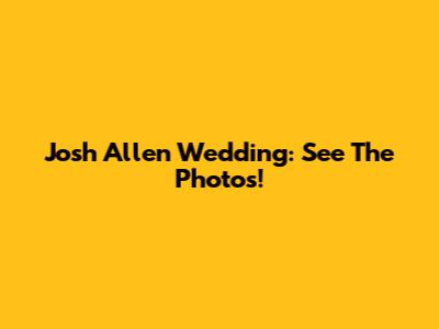 Josh Allen Wedding: See The Photos!