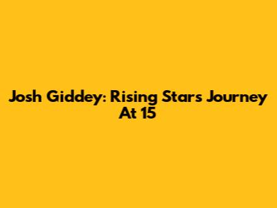 Josh Giddey: Rising Star's Journey At 15