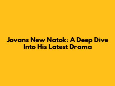 Jovan's New Natok: A Deep Dive Into His Latest Drama