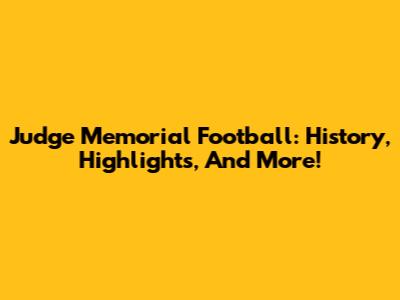 Judge Memorial Football: History, Highlights, And More!