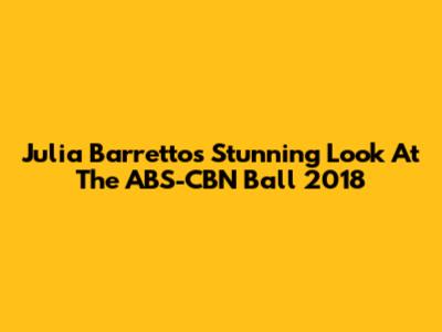 Julia Barretto's Stunning Look At The ABS-CBN Ball 2018