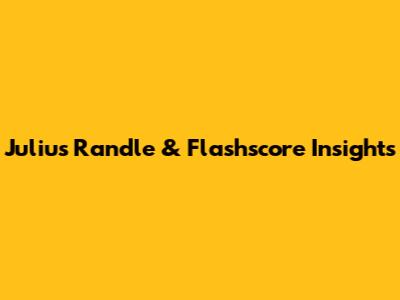 Julius Randle & Flashscore Insights