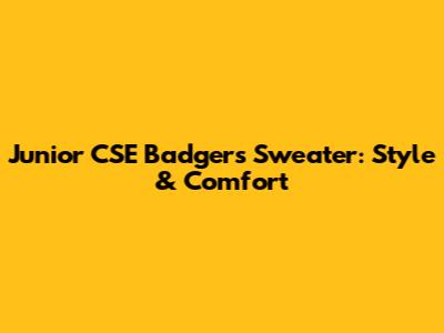 Junior CSE Badgers Sweater: Style & Comfort