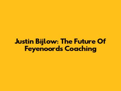 Justin Bijlow: The Future Of Feyenoord's Coaching