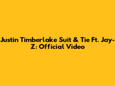 Justin Timberlake "Suit & Tie" Ft. Jay-Z: Official Video