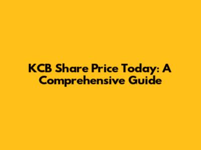 KCB Share Price Today: A Comprehensive Guide