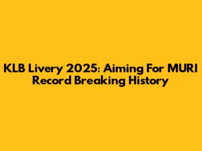 KLB Livery 2025: Aiming For MURI Record Breaking History