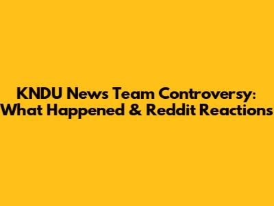 KNDU News Team Controversy: What Happened & Reddit Reactions
