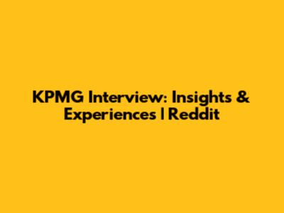 KPMG Interview: Insights & Experiences | Reddit