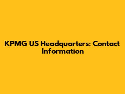 KPMG US Headquarters: Contact Information