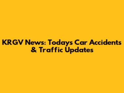 KRGV News: Today's Car Accidents & Traffic Updates