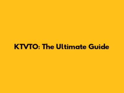 KTVTO: The Ultimate Guide
