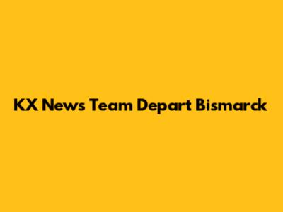 KX News Team Depart Bismarck