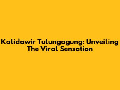 Kalidawir Tulungagung: Unveiling The Viral Sensation