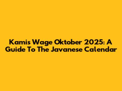 Kamis Wage Oktober 2025: A Guide To The Javanese Calendar