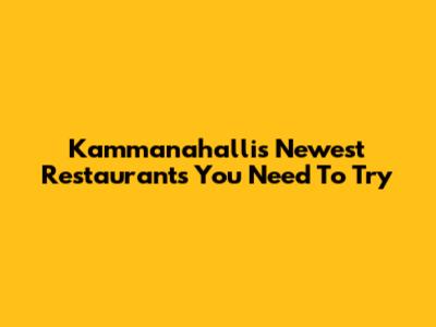 Kammanahalli's Newest Restaurants You Need To Try