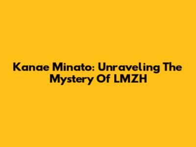 Kanae Minato: Unraveling The Mystery Of LMZH