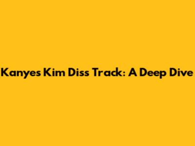 Kanye's Kim Diss Track: A Deep Dive