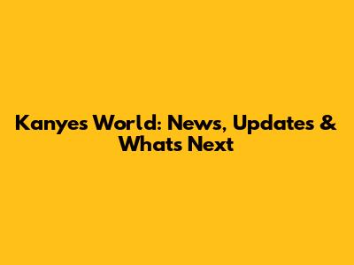 Kanye's World: News, Updates & What's Next