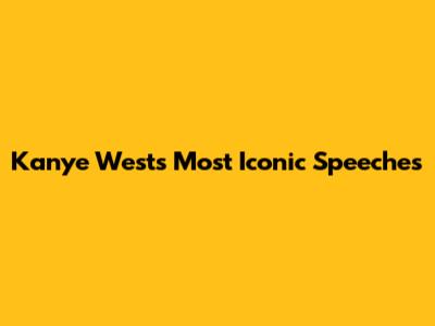 Kanye West's Most Iconic Speeches