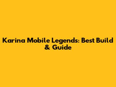 Karina Mobile Legends: Best Build & Guide
