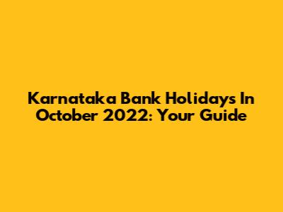 Karnataka Bank Holidays In October 2022: Your Guide