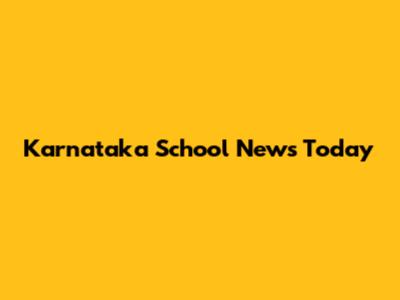 Karnataka School News Today