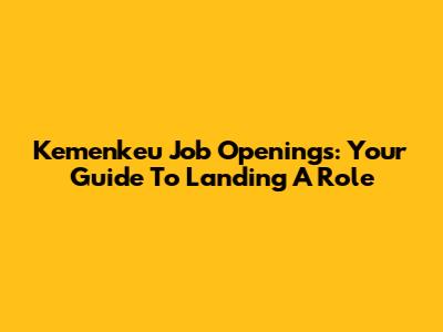 Kemenkeu Job Openings: Your Guide To Landing A Role