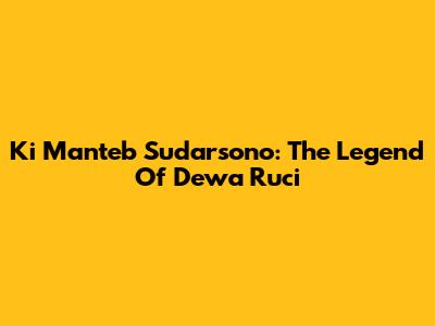 Ki Manteb Sudarsono: The Legend Of Dewa Ruci