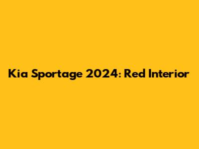 Kia Sportage 2024: Red Interior