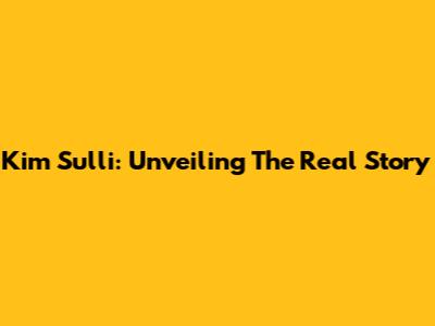 Kim Sulli: Unveiling The Real Story