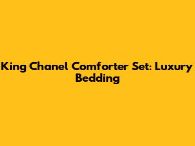 King Chanel Comforter Set: Luxury Bedding