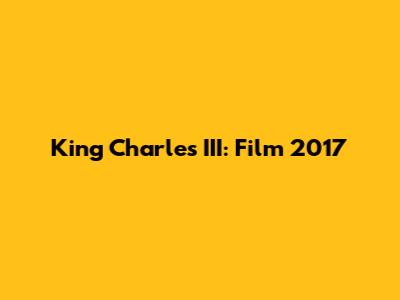 King Charles III: Film 2017