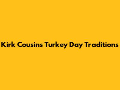 Kirk Cousins' Turkey Day Traditions