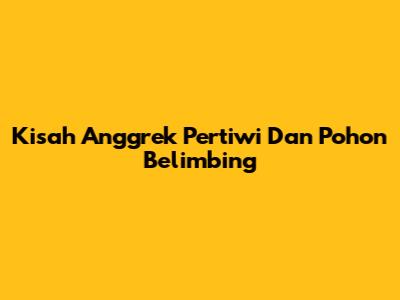 Kisah Anggrek Pertiwi Dan Pohon Belimbing