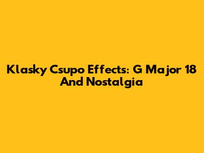 Klasky Csupo Effects: G Major 18 And Nostalgia