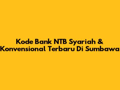 Kode Bank NTB Syariah & Konvensional Terbaru Di Sumbawa