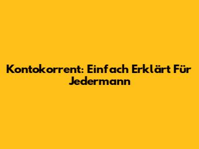 Kontokorrent: Einfach Erklärt Für Jedermann