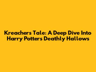 Kreacher's Tale: A Deep Dive Into Harry Potter's Deathly Hallows