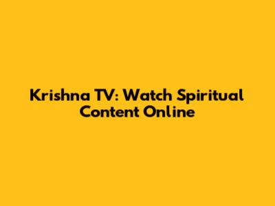 Krishna TV: Watch Spiritual Content Online