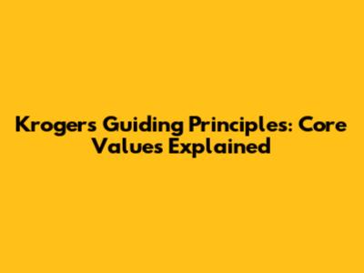 Kroger's Guiding Principles: Core Values Explained