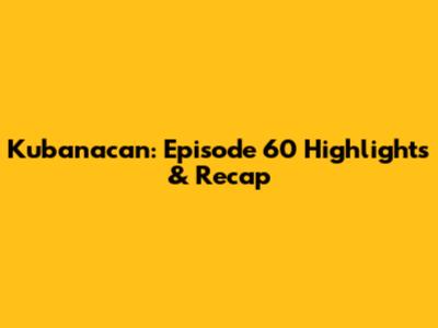 Kubanacan: Episode 60 Highlights & Recap