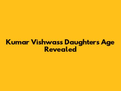 Kumar Vishwas's Daughter's Age Revealed