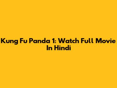 Kung Fu Panda 1: Watch Full Movie In Hindi