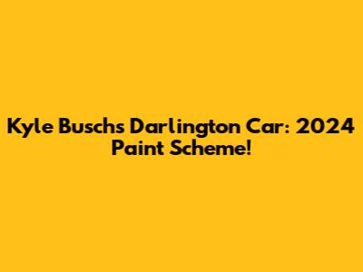 Kyle Busch's Darlington Car: 2024 Paint Scheme!